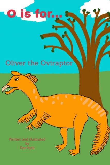 Dee Kyte - O is for... Oliver the Oviraptor, E-bok. Tillgänglighet: Lägg i varukorg