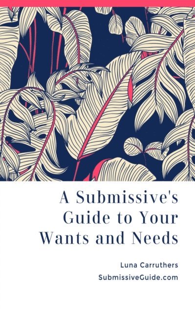 Luna Carruthers - Submissive's Guide to Your Wants and Needs, E-bok. Tillgänglighet: Lägg i varukorg