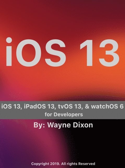 Wayne Dixon - iOS 13, iPadOS 13, tvOS 13, and watchOS 6 for Developers, E-bok. Tillgänglighet: Lägg i varukorg