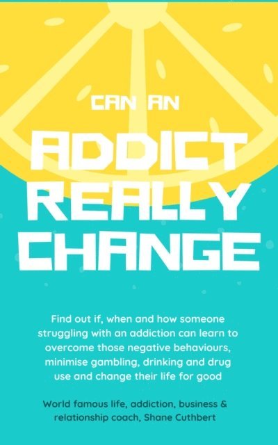 Shane Cuthbert - Can An Addict Really Change, E-bok. Tillgänglighet: Lägg i varukorg