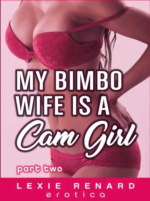 Lexie Renard - My Bimbo Wife is a Cam Girl: Part 2, E-bok. Tillgänglighet: Lägg i varukorg