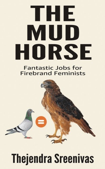 Thejendra Sreenivas - Mud Horse: Fantastic Jobs for Firebrand Feminists, E-bok. Tillgänglighet: Lägg i varukorg