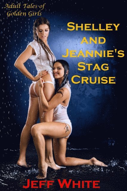 Jeff White - Shelley and Jeannie's Stag Cruise, E-bok