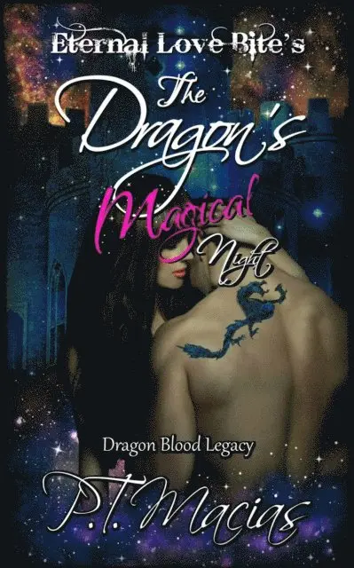 P.T. Macias - Dragon's Magical Night, Eternal Love Bite's, Dragon Blood Legacy, E-bok. Tillgänglighet: Lägg i varukorg