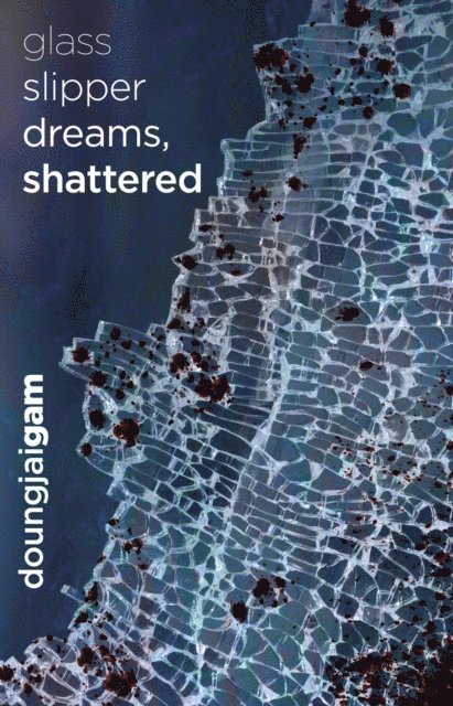 Doungjai Gam - Glass Slipper Dreams, Shattered, E-bok