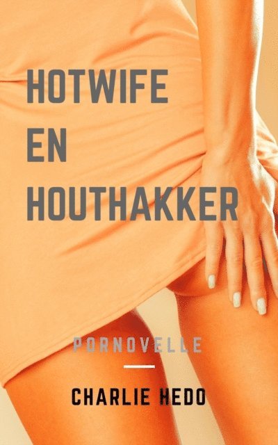 Charlie Hedo - Hotwife en Houthakker, E-bok. Tillgänglighet: Lägg i varukorg