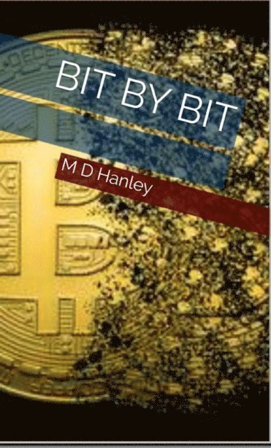 MD Hanley - Bit By Bit, E-bok