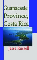 Guanacaste Province, Costa Rica: Travel and Tourism Information