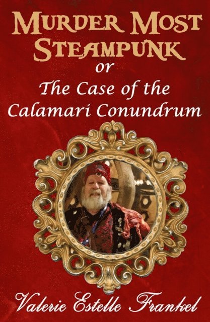 Valerie Estelle Frankel - Murder Most Steampunk or The Case of the Calamari Conundrum, E-bok