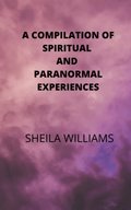 Compilation of Spiritual and Paranormal Experiences