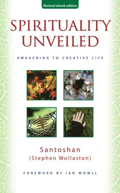 Santoshan (Stephen Wollaston) - Spirituality Unveiled: Awakening to Creative Life (revised ebook edition), E-bok