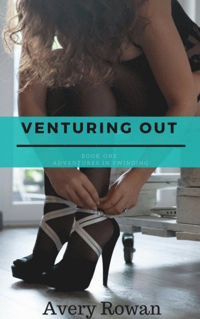 Avery Rowan - Venturing Out (An Erotic Tale of Swinging), E-bok