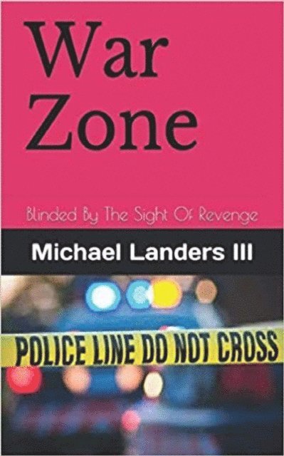 Michael Landers - War Zone:  Blinded By The Sight Of Revenge, E-bok