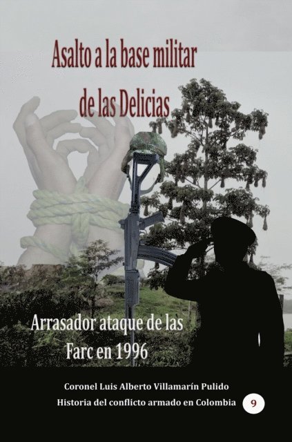 Luis Alberto Villamarin Pulido - Asalto a la base militar de las Delicias Arrasador ataque de las Farc en 1996, E-bok