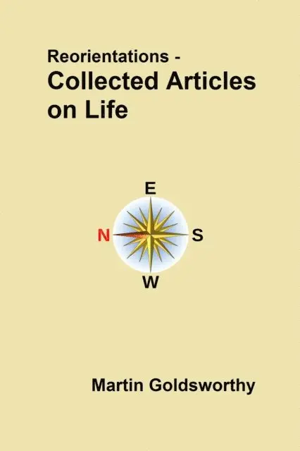 Martin Goldsworthy - Reorientations - Collected Articles On Life, E-bok. Tillgänglighet: Lägg i varukorg