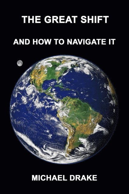 Michael Drake - Great Shift: And How To Navigate It, E-bok