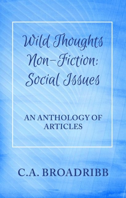 C. A. Broadribb - Wild Thoughts Non-Fiction:  Social Issues, E-bok. Tillgänglighet: Lägg i varukorg