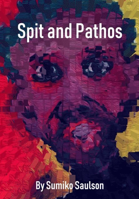 Sumiko Saulson - Spit and Pathos, E-bok