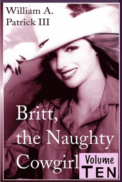 William A. Patrick - Britt the Naughty Cowgirl - Volume Ten, E-bok. Tillgänglighet: Lägg i varukorg