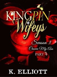 Kingpin Wifeys Season 3 Part 4 Crown My Ass