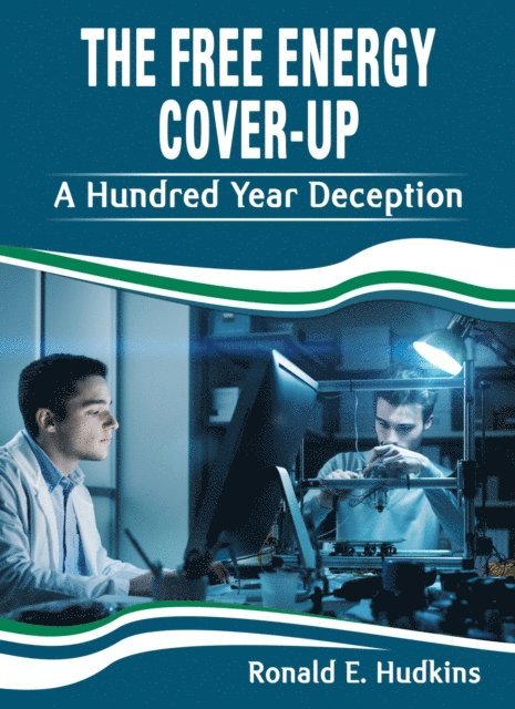 Ronald E. Hudkins - Free Energy Cover-up: A Hundred Year Deception, E-bok. Tillgänglighet: Lägg i varukorg