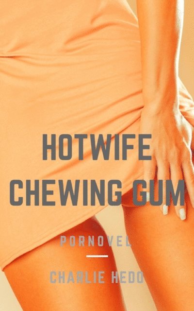 Charlie Hedo - Hotwife Chewing Gum, E-bok. Tillgänglighet: Lägg i varukorg