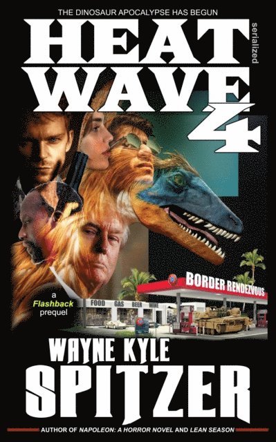 Wayne Kyle Spitzer - Heat Wave 4: The Dinosaur Apocalypse Has Begun, E-bok