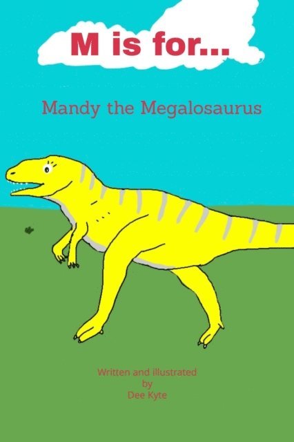 Dee Kyte - M is for... Mandy the Megalosaurus, E-bok. Tillgänglighet: Lägg i varukorg
