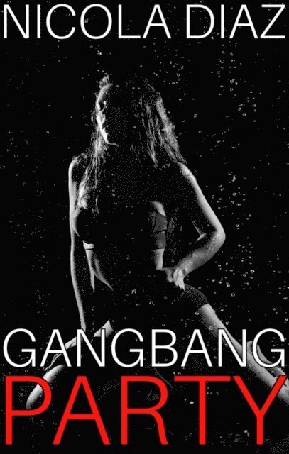 Nicola Diaz - Gangbang Party, E-bok. Tillgänglighet: Lägg i varukorg