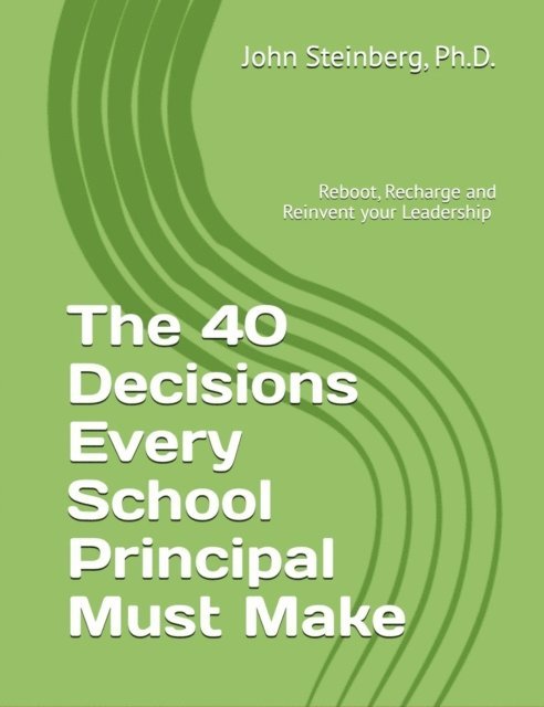 John Steinberg - 40 Decisions Every School Principal Must Make, E-bok