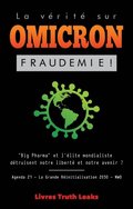 La Verite sur Omicron: Fraudemie ! - &quote;Big Pharma&quote; et l'Elite Mondialiste Detruisent Notre Liberte et Notre Avenir ? Agenda 21 - La Grande Reinitialisation 2030 - NWO