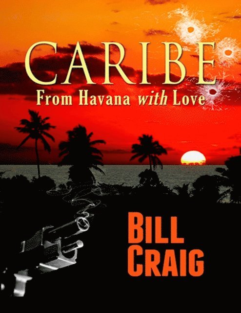 Bill Craig - Caribe: From Havana With Love, E-bok
