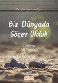 Biz Dunyada Gocer Olduk (Goc Siirleri Antolojisi)