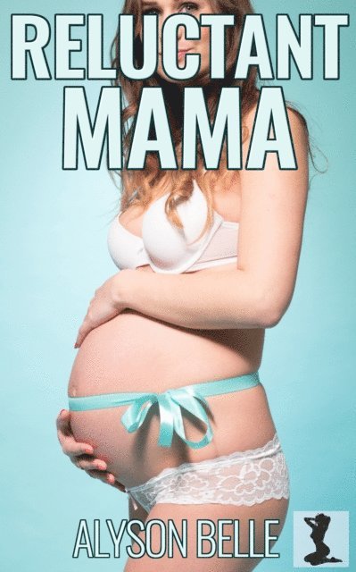Alyson Belle - Reluctant Mama, E-bok