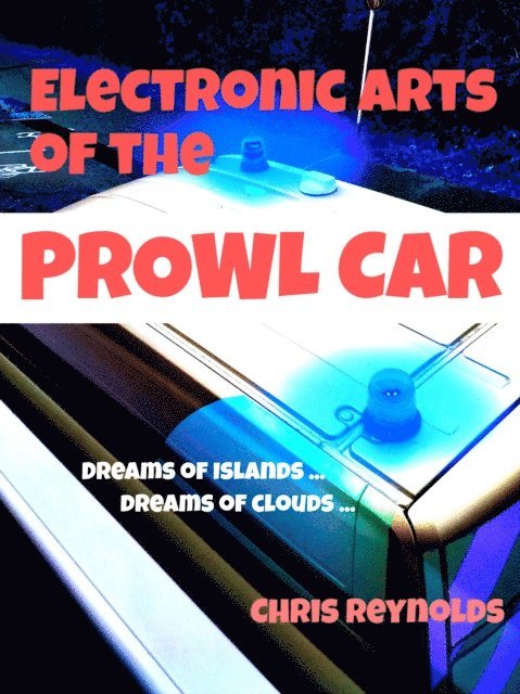 Chris Reynolds - Electronic Arts of the Prowl Car, E-bok