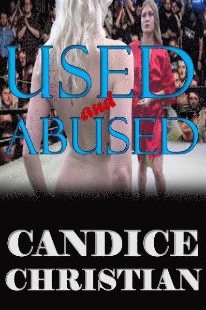 Candice Christian - Used and Abused, E-bok