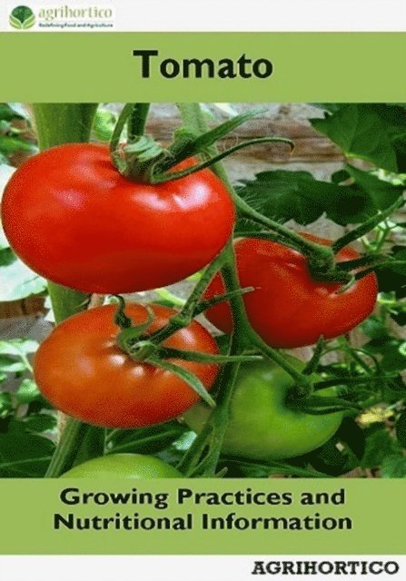 Agrihortico - Tomato: Growing Practices and Nutritional Information, E-bok. Tillgänglighet: Lägg i varukorg