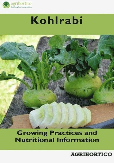 Agrihortico - Kohlrabi: Growing Practices and Nutritional Information, E-bok. Tillgänglighet: Lägg i varukorg