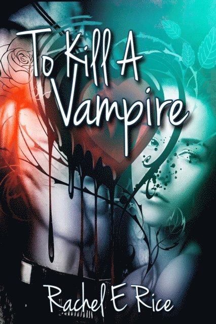 Rachel E. Rice - To kill a Vampire, E-bok
