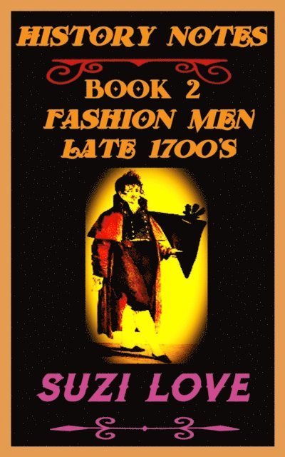 Suzi Love - Fashion Men Late 1700s History Notes Book 2, E-bok