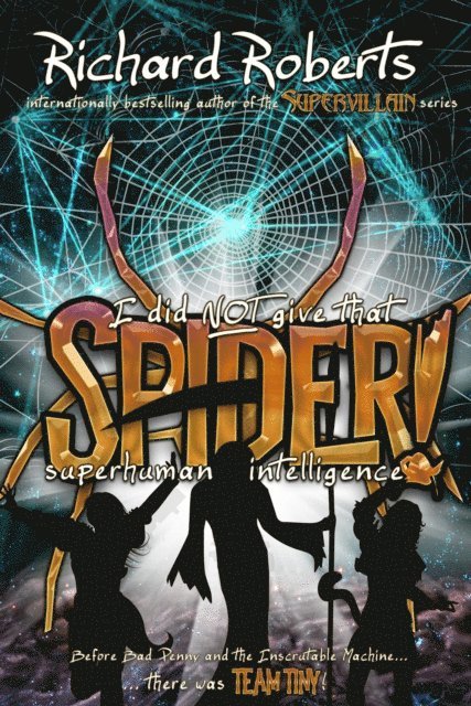 Richard Roberts - I Did Not Give That Spider Superhuman Intelligence!, E-bok