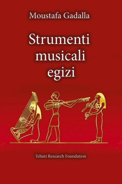 Moustafa Gadalla - Strumenti Musicali Egizi, E-bok