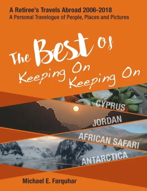 Michael Farquhar - Best of Keeping On Keeping On: Cyprus, Jordan, African Safari, Antarctica, E-bok. Tillgänglighet: Lägg i varukorg