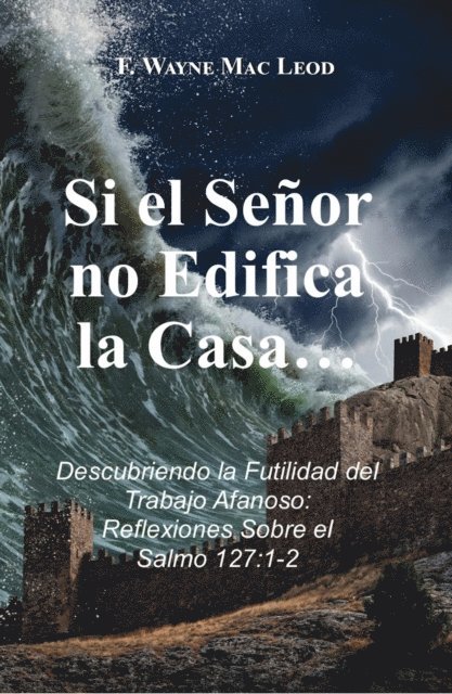 F. Wayne Mac Leod - Si el Senor no Edifica la Casa..., E-bok