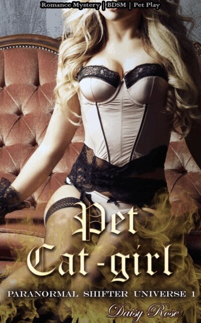 Daisy Rose - Paranormal Shifter Universe 1 - Pet Cat-girl, E-bok. Tillgänglighet: Lägg i varukorg