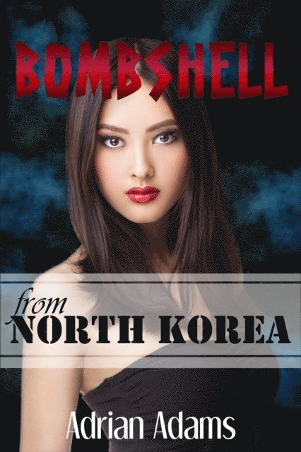 Adrian Adams - Bombshell from North Korea, E-bok