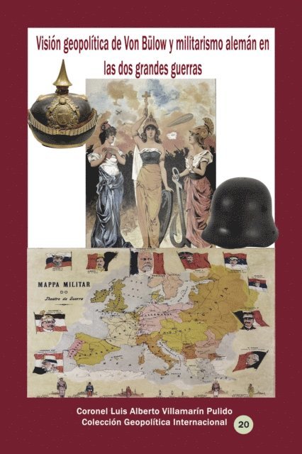 Luis Alberto Villamarin Pulido - Vision geopolitica de Von Bulow y militarismo aleman en las dos grandes guerras, E-bok