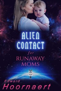 Alien Contact for Runaway Moms