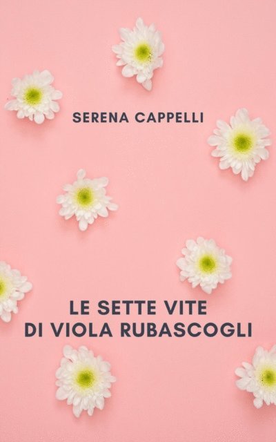 Serena Cappelli - Le sette vite di Viola Rubascogli, E-bok