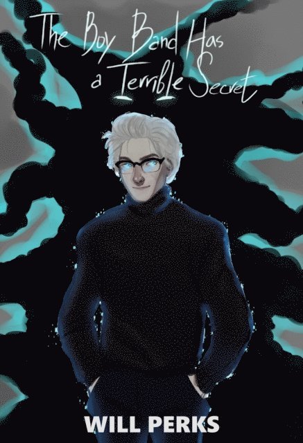 Will Perks - Boy Band has a Terrible Secret, E-bok
